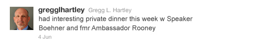 Jun 4: gregglhartley: had interesting private dinner this week w Speaker Boehner and fmr Ambassador Rooney