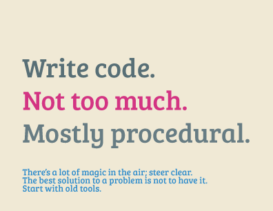 Write code. Not too much. Mostly procedural.