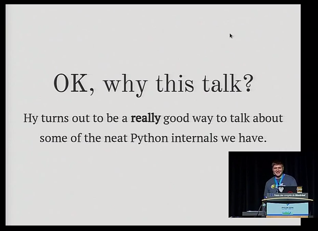paultag delivers a talk on Hy. quote: "Hy turns out to be a really good way to talk about some of the neat Python internals we have"