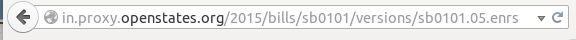 Screenshot of url reading "http://in.proxy.openstates.org/2015/bills/sb0101/versions/sb0101.05.enrs"